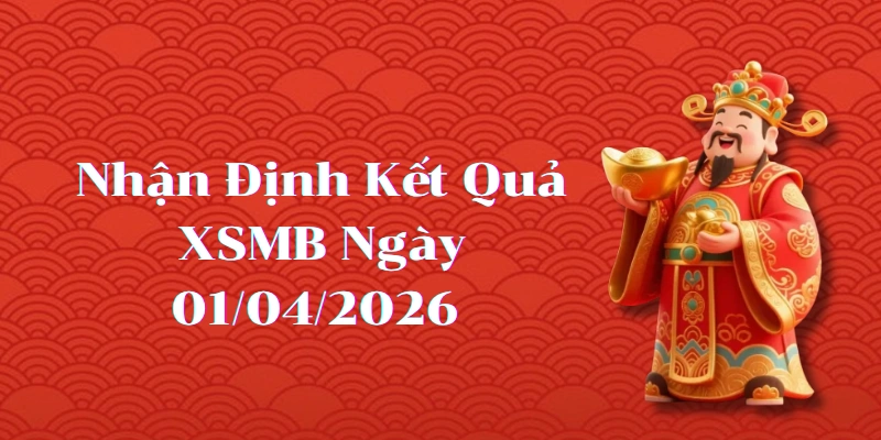 Dự Đoán Kết Quả XSMB Ngày 01/04/2026 – Soi Cầu Chuẩn Thống Kê